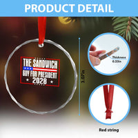 The Sandwich Guy for President 2028 Crystal Glass Ornament Funny Patriotic Campaign Parody TS02