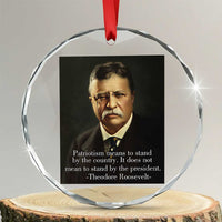 Theodore Teddy Roosevelt Patriotic Crystal Glass Ornament Patriotism Means To Stand By The Country - Wonder Print Shop