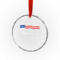 They Dont Know WTF They Are Doing Crystal Glass Ornament Red White Blue TS02