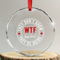 They Dont Know WTF Theyre Doing Crystal Glass Ornament Political Sarcasm TS02