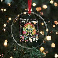 They Turned The Frigging Frogs Gay Crystal Glass Ornament Funny LGBTQ Pride Month