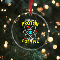 Think Like A Proton Stay Positive Crystal Glass Ornament Funny Science - Wonder Print Shop