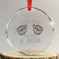 This Guy Needs A Bier Oktoberfest Crystal Glass Ornament Funny Mens Drinking Gift TS10