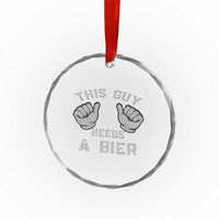 This Guy Needs A Bier Oktoberfest Crystal Glass Ornament Funny Mens Drinking Gift TS10