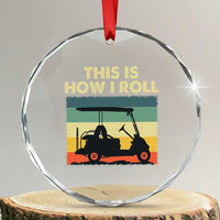 This Is How I Roll Golf Cart Retro 70s 80s Crystal Glass Ornament Vintage Golfing Lover Golfer Country Club Lifestyle