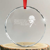 Thomas Jefferson Crystal Glass Ornament When Governments Fear The People There Is Liberty - Wonder Print Shop
