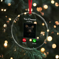 Tim Cheese Is Calling Crystal Glass Ornament Funny Decline Or Accept Meme - Wonder Print Shop
