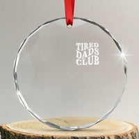 Tired Dads Club Crystal Glass Ornament Fathers Day Funny Dad Life - Wonder Print Shop