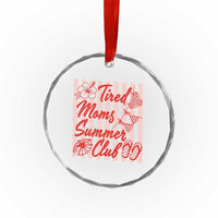 Tired Moms Summer Club Crystal Glass Ornament Funny Mom Life Beach Vacation