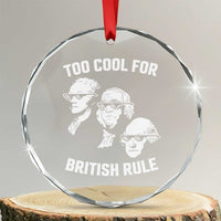 Too Cool for British Rule Founding Fathers Crystal Glass Ornament Funny Patriotic USA 4th of July TS02