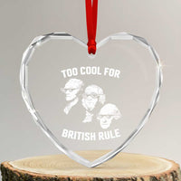 Too Cool for British Rule Founding Fathers Heart Crystal Glass Ornament Funny Patriotic USA 4th of July - Wonder Print Shop