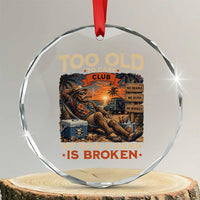 Too Old To Care Club My Give A Damn is Broken Crystal Glass Ornament Funny Bigfoot Retirement