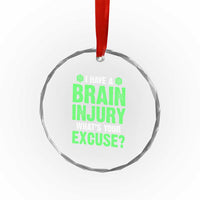 Traumatic Brain Injury Awareness Crystal Glass Ornament I Have A Brain Injury What's Your Excuse TBI Warrior TS02