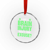 Traumatic Brain Injury Awareness Crystal Glass Ornament I Have A Brain Injury What's Your Excuse TBI Warrior - Wonder Print Shop