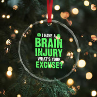 Traumatic Brain Injury Awareness Crystal Glass Ornament I Have A Brain Injury What's Your Excuse TBI Warrior TS02
