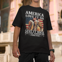 Native American T Shirt America Love It Or Give It Back Forever - Wonder Print Shop