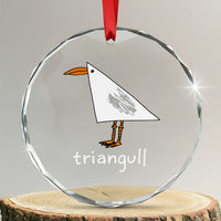 Triangull Funny Triangle Seagull Meme Crystal Glass Ornament Geometry Bird Pun Minimalist Coastal Graphic