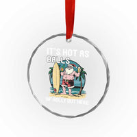 Tropical Xmas Crystal Glass Ornament It's Hot As Balls Of Holly Out Here TS09
