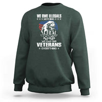 We Owe Illegals Nothing, Veterans Everything Sweatshirt Perfect Gift for Veterans, Grandpa, Dad - Memorial Day & Veterans Day - Wonder Print Shop