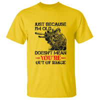 Just Because I'm Old - Funny Sniper Design T Shirt - You're Out of Range Veteran Gift - Wonder Print Shop