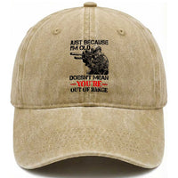 Just Because I'm Old - Funny Sniper Design Washed Cotton Baseball Cap - You're Out of Range Veteran Gift