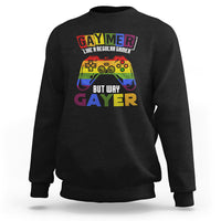 GAYMER Sweatshirt Like a Regular Gamer But Way Gayer Game Player - Wonder Print Shop