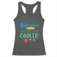 Kindergarten Just Got Cooler Racerback Tank Top Funny 1st Day Back to School Kids Gift