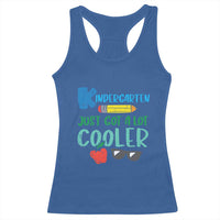 Kindergarten Just Got Cooler Racerback Tank Top Funny 1st Day Back to School Kids Gift