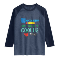 Kindergarten Just Got Cooler Raglan Shirt Funny 1st Day Back to School Kids Gift
