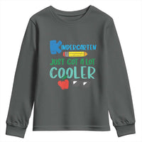 Kindergarten Just Got Cooler Youth Sweatshirt Funny 1st Day Back to School Kids Gift