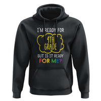 I'm Ready for 4th Grade Hoodie Funny Fourth Grade Back to School - Wonder Print Shop