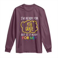 I am Ready for 4th Grade Long Sleeve Shirt Funny Fourth Grade Back to School Kids Gift