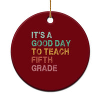 It is A Good Day To Teach 5th Grade Ceramic Ornament Vintage Back to School Teacher
