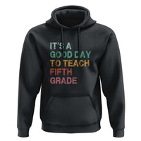 It's A Good Day To Teach 5th Grade Hoodie Vintage Back to School - Wonder Print Shop