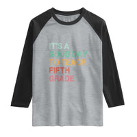 It is A Good Day To Teach 5th Grade Raglan Shirt Vintage Back to School Teacher