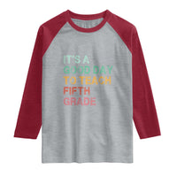 It is A Good Day To Teach 5th Grade Raglan Shirt Vintage Back to School Teacher