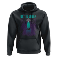Get In Loser Hoodie Cute Alien UFO Believers - Wonder Print Shop