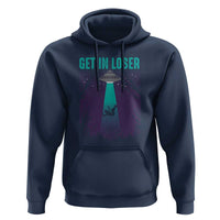 Get In Loser Hoodie Cute Alien UFO Believers - Wonder Print Shop