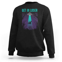 Get In Loser Sweatshirt Cute Alien UFO Believers - Wonder Print Shop