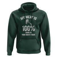 My Meat Is 100% Going In Your Mouth Today Funny BBQ Grilling Hoodie - Wonder Print Shop