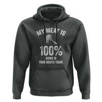 My Meat Is 100% Going In Your Mouth Today Funny BBQ Grilling Hoodie - Wonder Print Shop