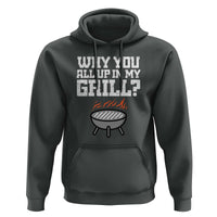 BBQ Dad Hoodie Why You All Up In My GrillFunny Barbecue - Wonder Print Shop
