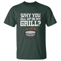 BBQ Dad T Shirt Why You All Up In My GrillFunny Barbecue - Wonder Print Shop