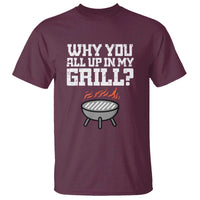 BBQ Dad T Shirt Why You All Up In My GrillFunny Barbecue - Wonder Print Shop