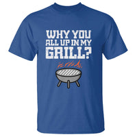 BBQ Dad T Shirt Why You All Up In My GrillFunny Barbecue - Wonder Print Shop