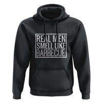 Real Men Smell Like Barbecue Hoodie Funny BBQ Grill Dad Grandpa Gift - Wonder Print Shop