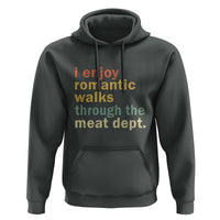 Romantic Walks to the Meat Dept Hoodie Funny BBQ Meat Smoking Gift - Wonder Print Shop