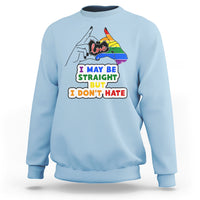 LGBT Ally Sweatshirt I May Be Straight But I Don't Hate LGBT - Wonder Print Shop