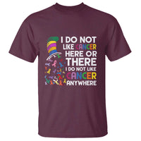 I Do Not Like Cancer Here or There - Funny Cancer Awareness T Shirt - Wonder Print Shop