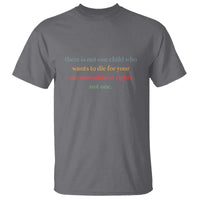 Women's Awareness T Shirt There Is Not One Child Who Wants to Die - Powerful Anti-Violence Message - Wonder Print Shop